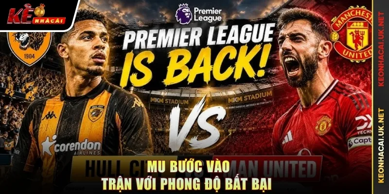 MU bước vào trận với phong độ bất bại 